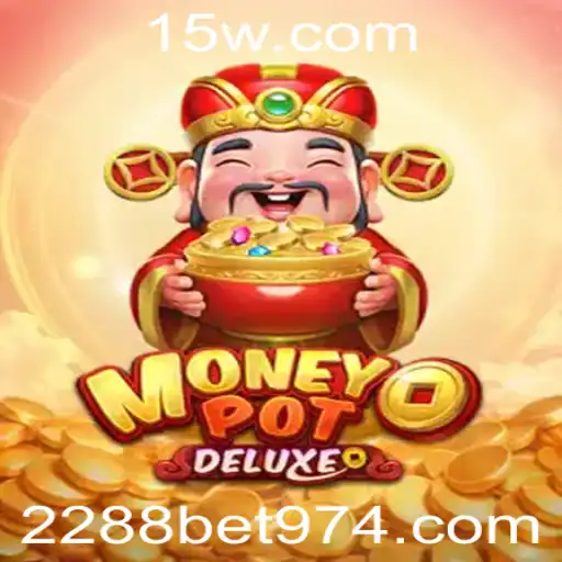 2288bet cc | Descubra o Mundo de MoneyPotDELUXE: O Guia Completo